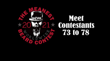 Contestants 73 to 78 - The 2021 MEANest BEARD Worldwide Contest