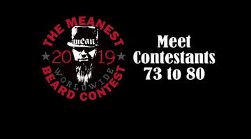 Contestants 73 to 80 - The MEANest BEARD Worldwide Contest