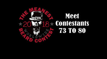 Contestants 73 to 80 - The 2018 MEANest BEARD Worldwide Contest