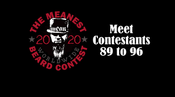Contestants 89 to 96 - The MEANest BEARD Worldwide Contest