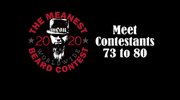 Contestants 73 to 80 - The MEANest BEARD Worldwide Contest
