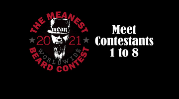Contestants 1 to 8 - The 2021 MEANest BEARD Worldwide Contest