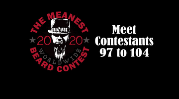 Contestants 97 to 104 - The MEANest BEARD Worldwide Contest
